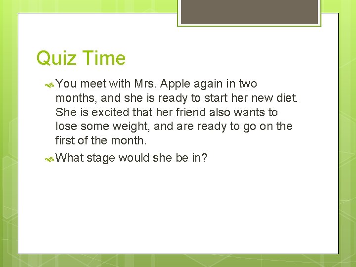 Quiz Time You meet with Mrs. Apple again in two months, and she is Quiz Time You meet with Mrs. Apple again in two months, and she is