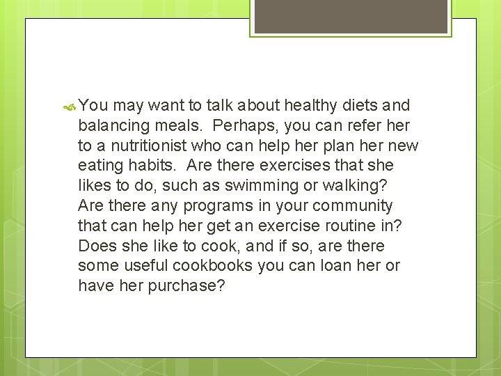 You may want to talk about healthy diets and balancing meals. Perhaps, you You may want to talk about healthy diets and balancing meals. Perhaps, you