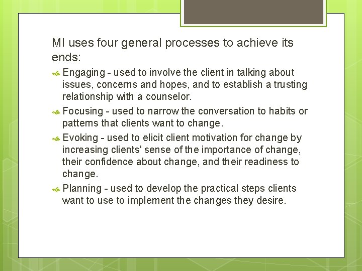 MI uses four general processes to achieve its ends: Engaging - used to involve MI uses four general processes to achieve its ends: Engaging - used to involve
