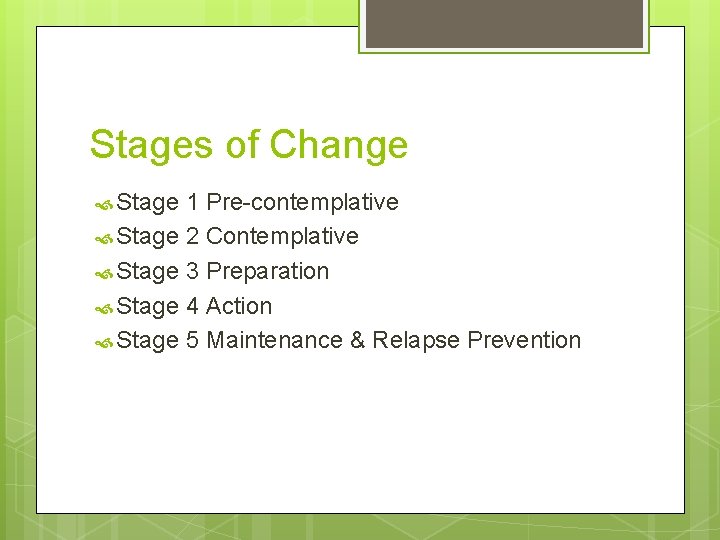 Stages of Change Stage 1 Pre-contemplative Stage 2 Contemplative Stage 3 Preparation Stage 4 Stages of Change Stage 1 Pre-contemplative Stage 2 Contemplative Stage 3 Preparation Stage 4