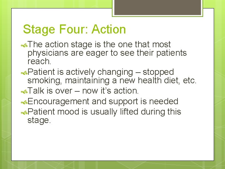 Stage Four: Action The action stage is the one that most physicians are eager Stage Four: Action The action stage is the one that most physicians are eager