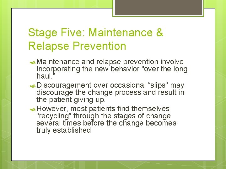 Stage Five: Maintenance & Relapse Prevention Maintenance and relapse prevention involve incorporating the new Stage Five: Maintenance & Relapse Prevention Maintenance and relapse prevention involve incorporating the new