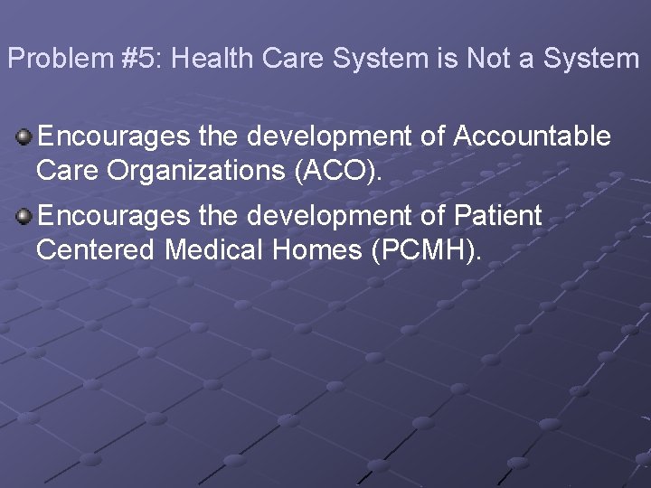 Problem #5: Health Care System is Not a System Encourages the development of Accountable