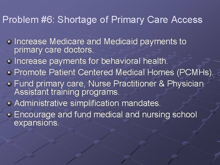 Problem #6: Shortage of Primary Care Access Increase Medicare and Medicaid payments to primary