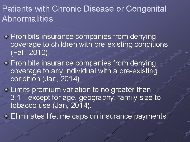 Patients with Chronic Disease or Congenital Abnormalities Prohibits insurance companies from denying coverage to