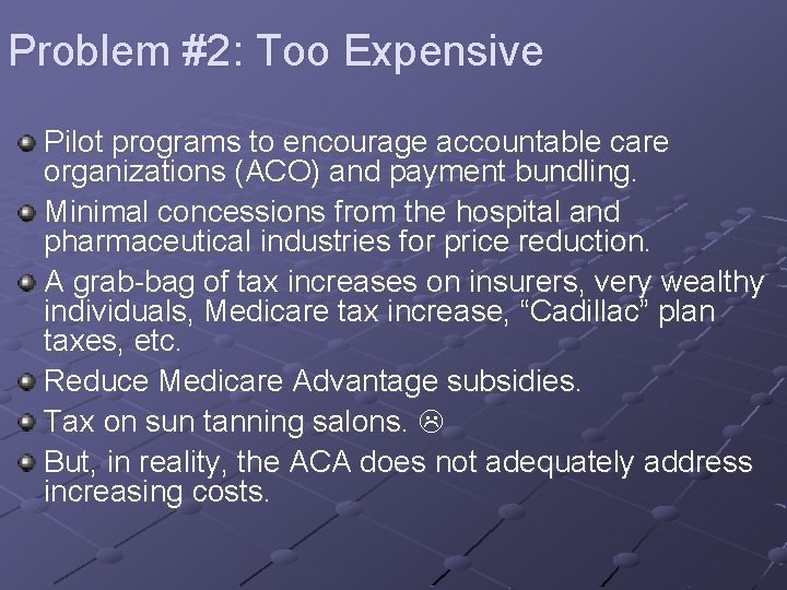 Problem #2: Too Expensive Pilot programs to encourage accountable care organizations (ACO) and payment