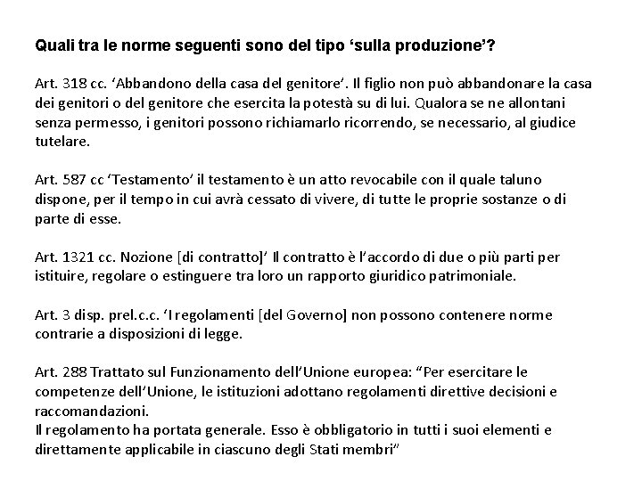 Quali tra le norme seguenti sono del tipo ‘sulla produzione’? Art. 318 cc. ‘Abbandono