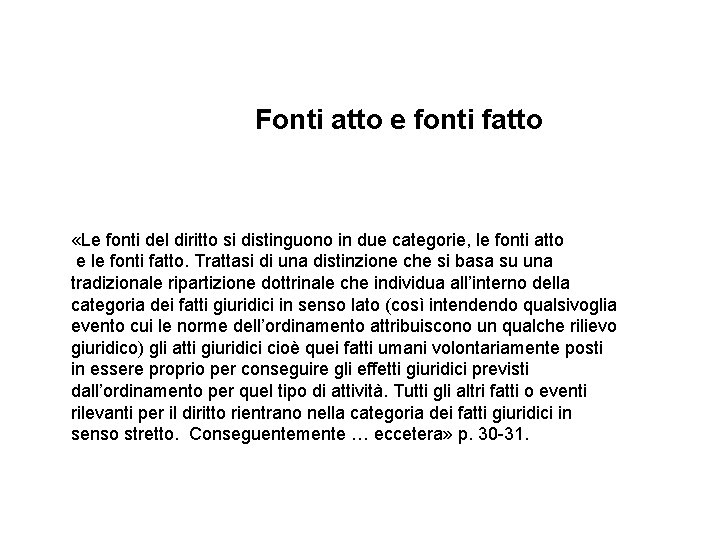 Fonti atto e fonti fatto «Le fonti del diritto si distinguono in due categorie,