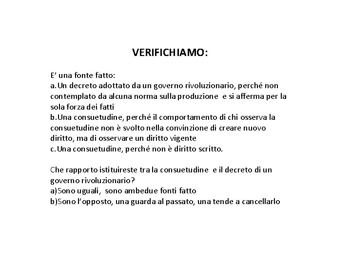 VERIFICHIAMO: E’ una fonte fatto: a. Un decreto adottato da un governo rivoluzionario, perché