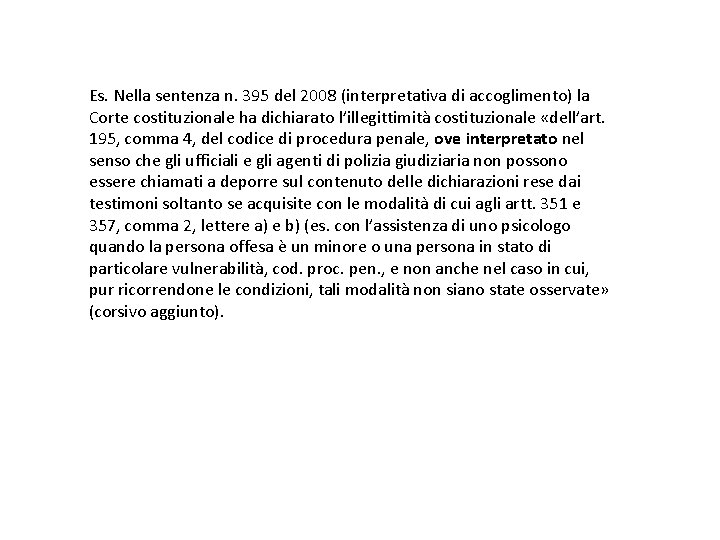 Es. Nella sentenza n. 395 del 2008 (interpretativa di accoglimento) la Corte costituzionale ha