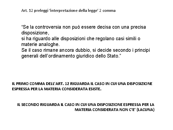 Art. 12 preleggi ‘interpretazione della legge’ 2 comma “Se la controversia non può essere