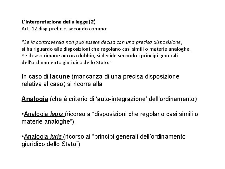 L’interpretazione della legge (2) Art. 12 disp. prel. c. c. secondo comma: “Se la