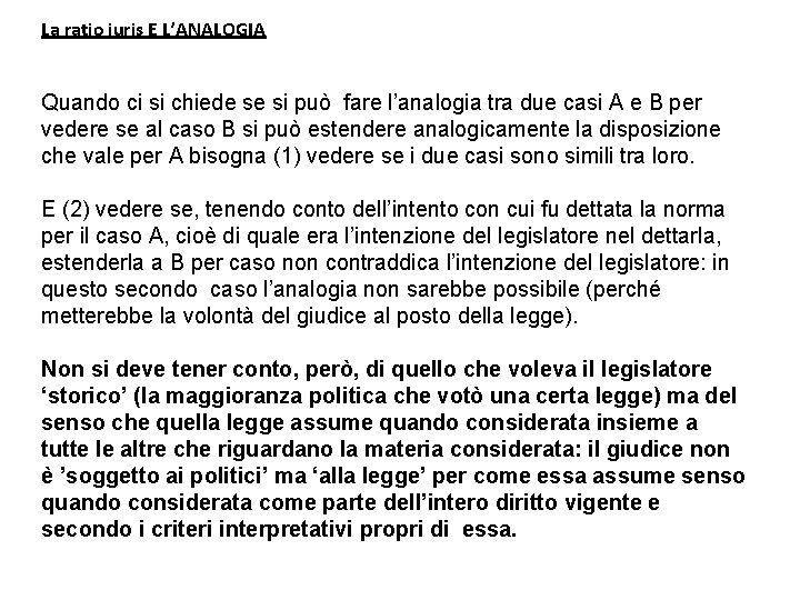 La ratio iuris E L’ANALOGIA Quando ci si chiede se si può fare l’analogia