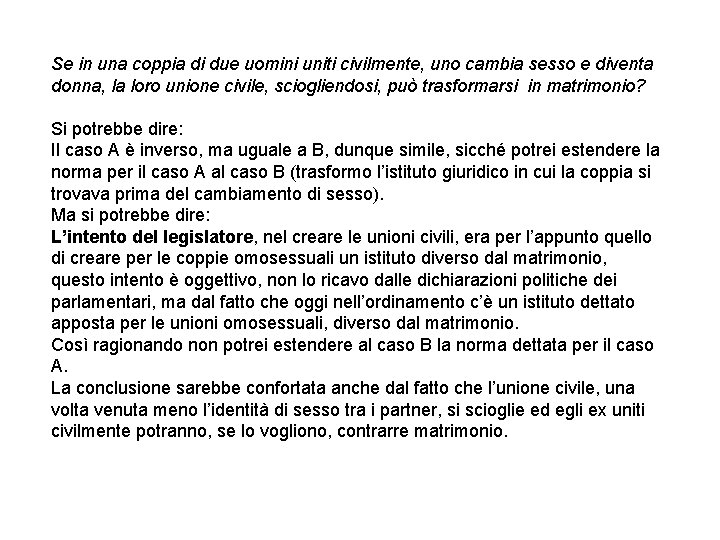 Se in una coppia di due uomini uniti civilmente, uno cambia sesso e diventa