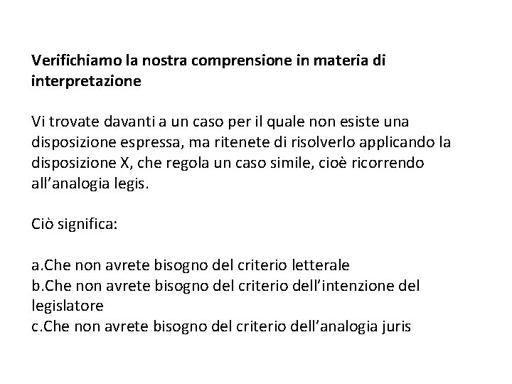 Verifichiamo la nostra comprensione in materia di interpretazione Vi trovate davanti a un caso