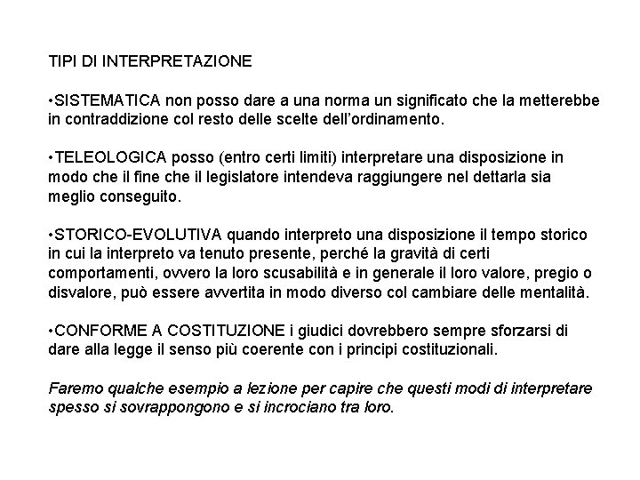 TIPI DI INTERPRETAZIONE • SISTEMATICA non posso dare a una norma un significato che