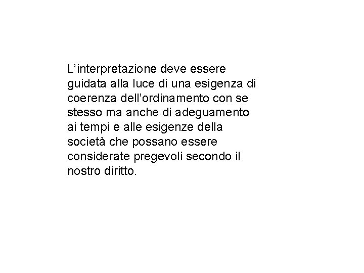 L’interpretazione deve essere guidata alla luce di una esigenza di coerenza dell’ordinamento con se