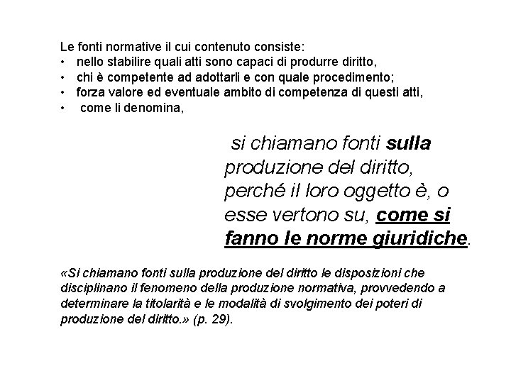 Le fonti normative il cui contenuto consiste: • nello stabilire quali atti sono capaci