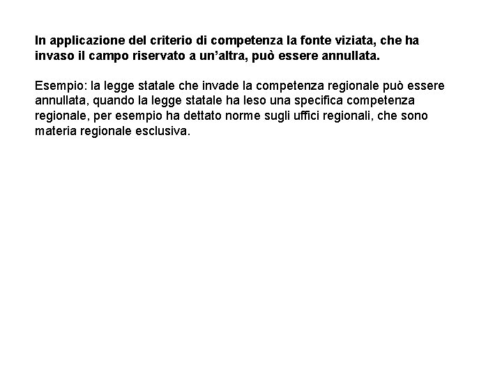 In applicazione del criterio di competenza la fonte viziata, che ha invaso il campo