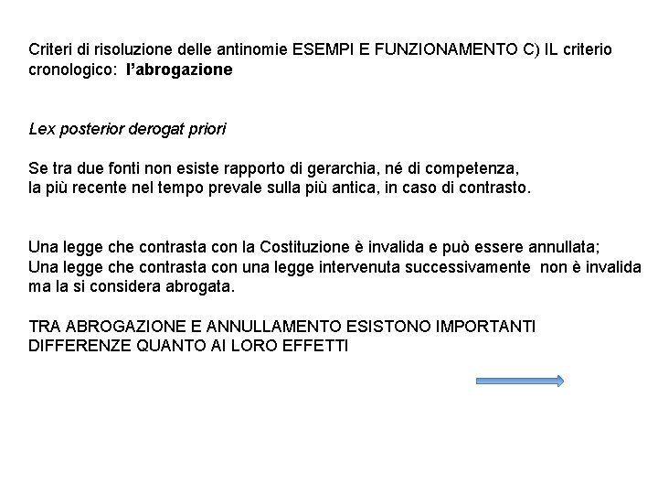 Criteri di risoluzione delle antinomie ESEMPI E FUNZIONAMENTO C) IL criterio cronologico: l’abrogazione Lex