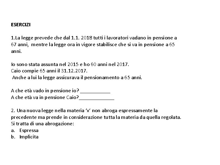 ESERCIZI 1. La legge prevede che dal 1. 1. 2018 tutti i lavoratori vadano