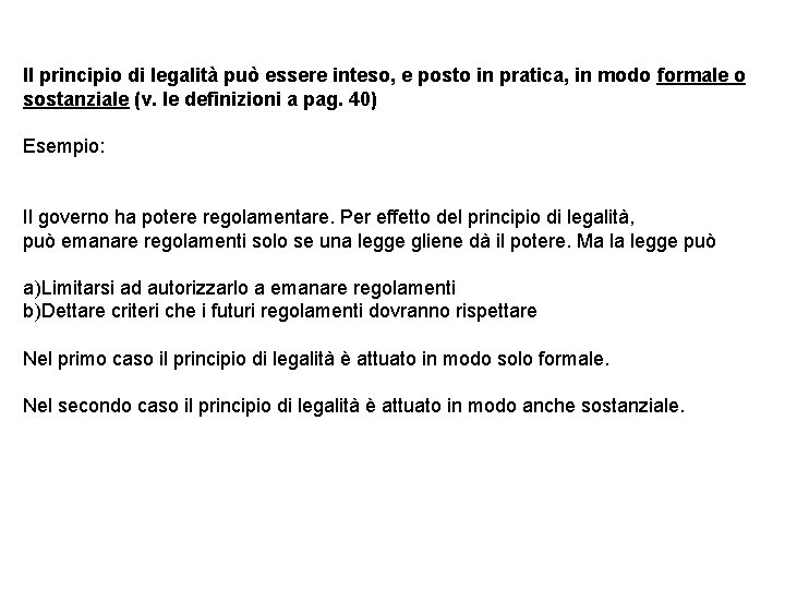 Il principio di legalità può essere inteso, e posto in pratica, in modo formale