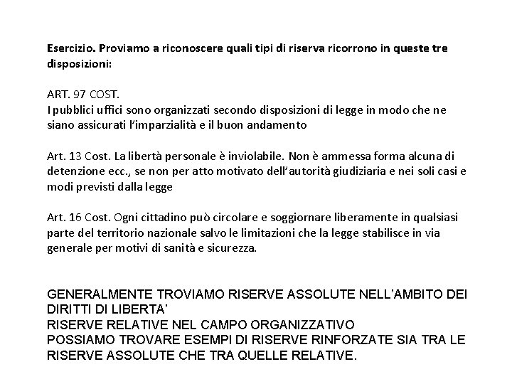 Esercizio. Proviamo a riconoscere quali tipi di riserva ricorrono in queste tre disposizioni: ART.