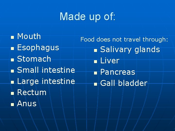 Made up of: n n n n Mouth Esophagus Stomach Small intestine Large intestine