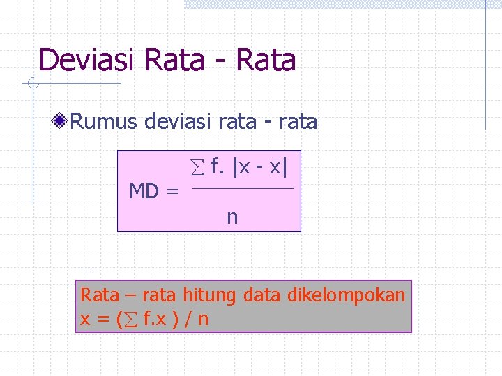 Deviasi Rata - Rata Rumus deviasi rata - rata MD = f. |x -