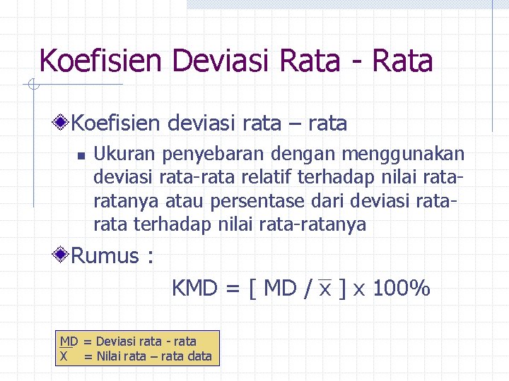 Koefisien Deviasi Rata - Rata Koefisien deviasi rata – rata n Ukuran penyebaran dengan