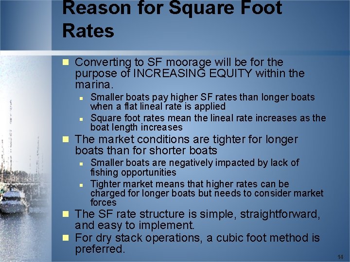 Reason for Square Foot Rates n Converting to SF moorage will be for the