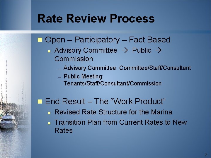 Rate Review Process n Open – Participatory – Fact Based n Advisory Committee Public