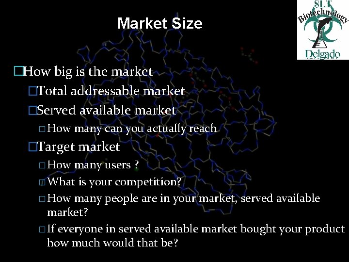 Market Size �How big is the market �Total addressable market �Served available market �