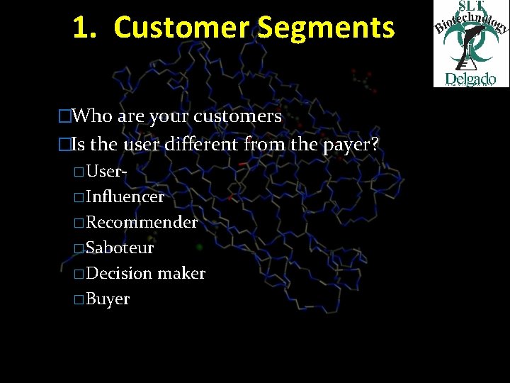 1. Customer Segments �Who are your customers �Is the user different from the payer?