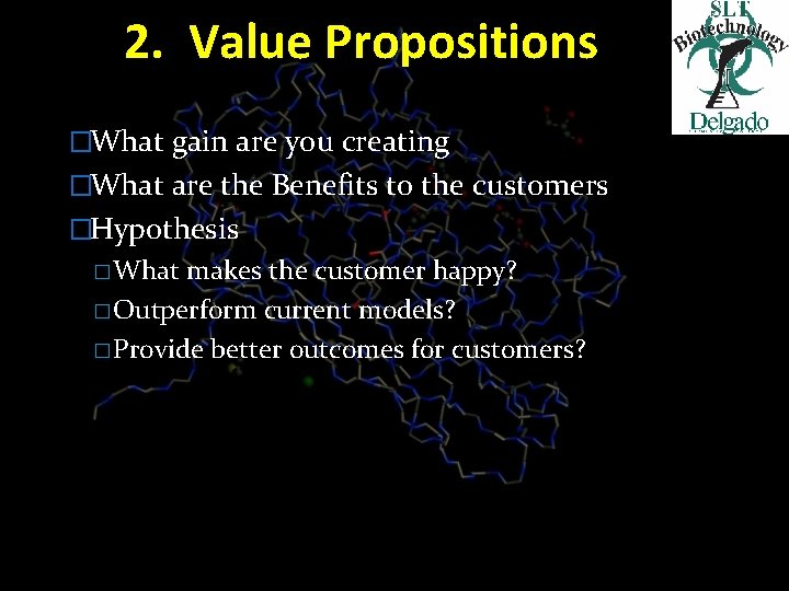 2. Value Propositions �What gain are you creating �What are the Benefits to the
