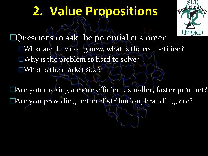 2. Value Propositions �Questions to ask the potential customer �What are they doing now,