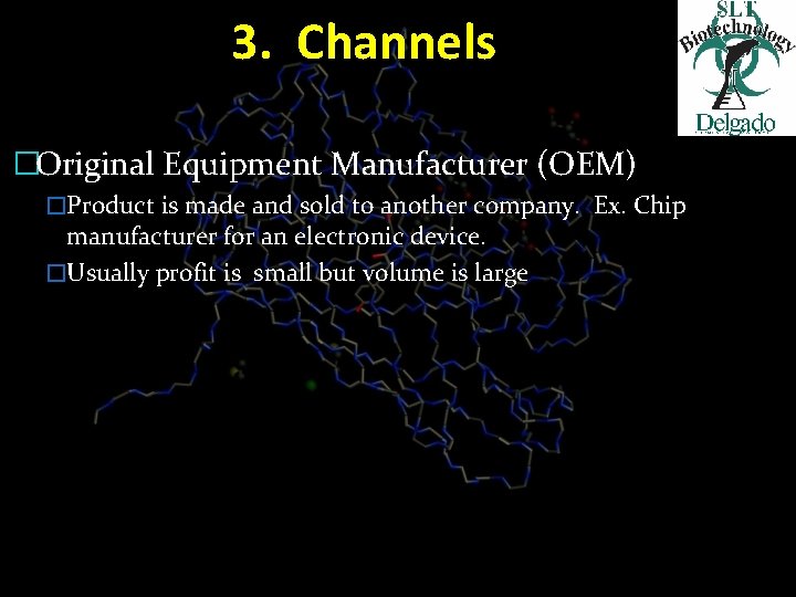 3. Channels �Original Equipment Manufacturer (OEM) �Product is made and sold to another company.