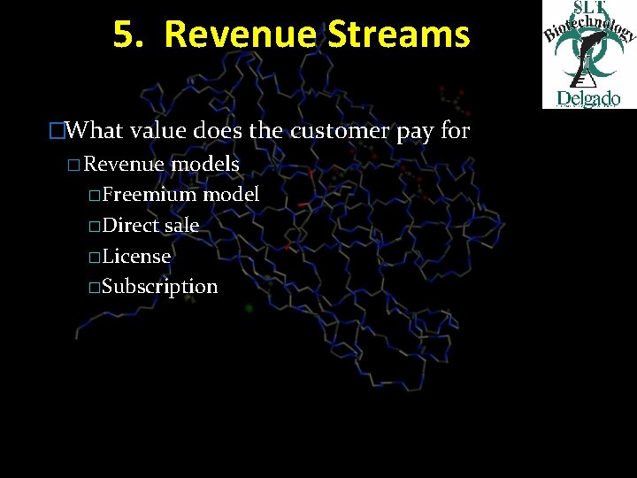 5. Revenue Streams �What value does the customer pay for � Revenue models �Freemium