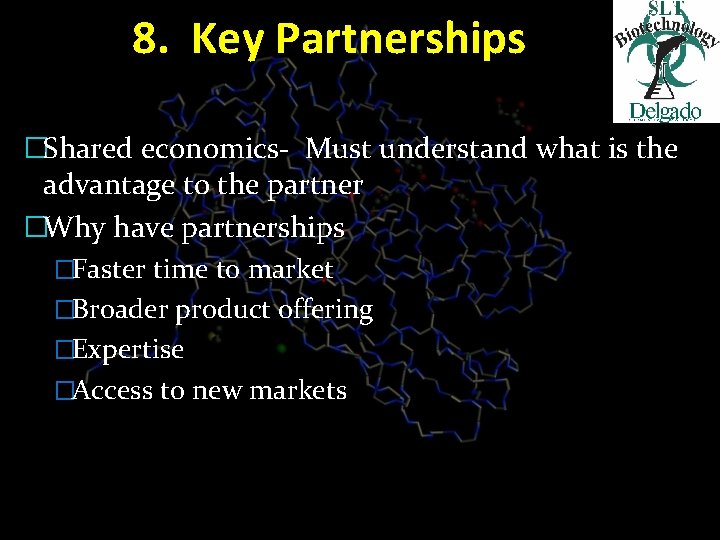 8. Key Partnerships �Shared economics- Must understand what is the advantage to the partner