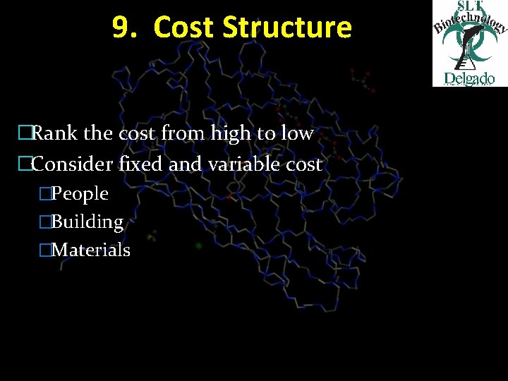 9. Cost Structure �Rank the cost from high to low �Consider fixed and variable