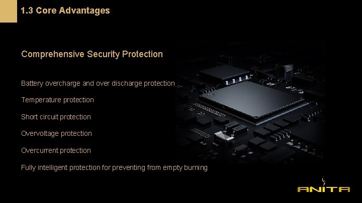 1. 3 Core Advantages Comprehensive Security Protection Battery overcharge and over discharge protection Temperature