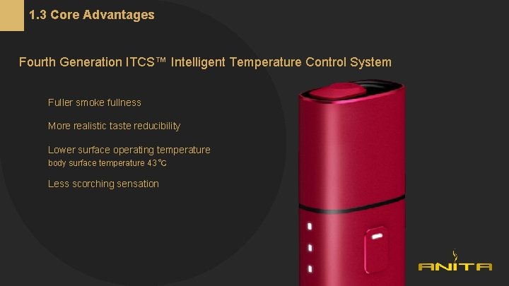 1. 3 Core Advantages Fourth Generation ITCS™ Intelligent Temperature Control System Fuller smoke fullness