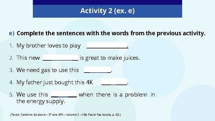 Activity 2 (ex. e) e) Complete the sentences with the words from the previous