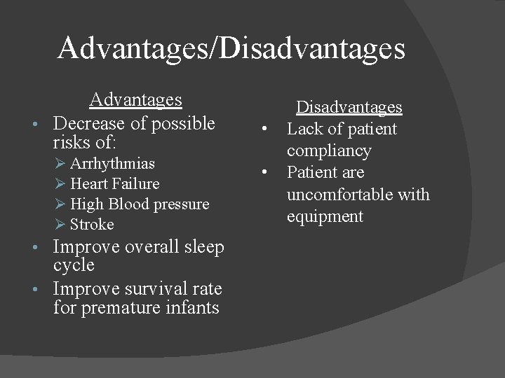 Advantages/Disadvantages Advantages • Decrease of possible risks of: Ø Arrhythmias Ø Heart Failure Ø