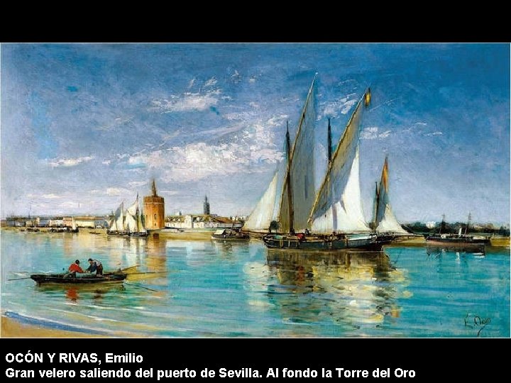OCÓN Y RIVAS, Emilio Gran velero saliendo del puerto de Sevilla. Al fondo la