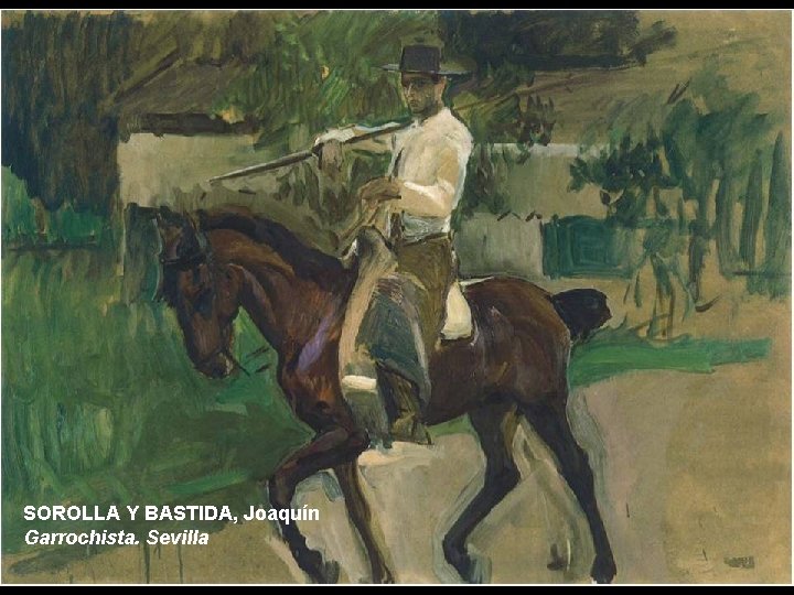 SOROLLA Y BASTIDA, Joaquín Garrochista. Sevilla 