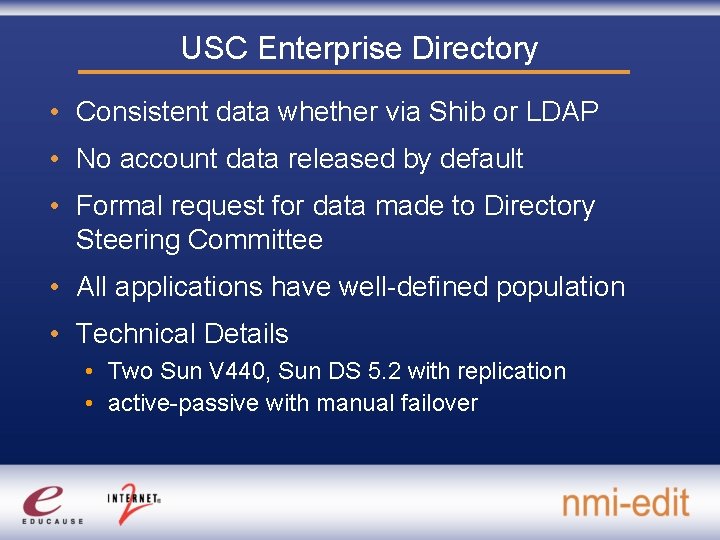 USC Enterprise Directory • Consistent data whether via Shib or LDAP • No account
