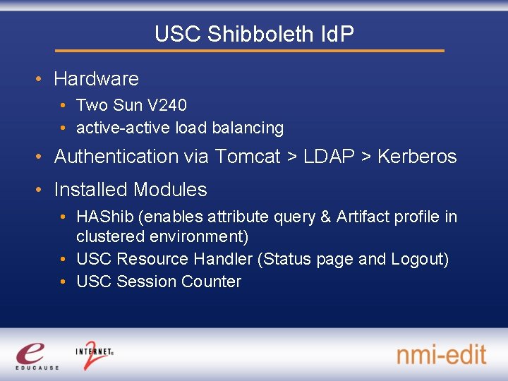 USC Shibboleth Id. P • Hardware • Two Sun V 240 • active-active load