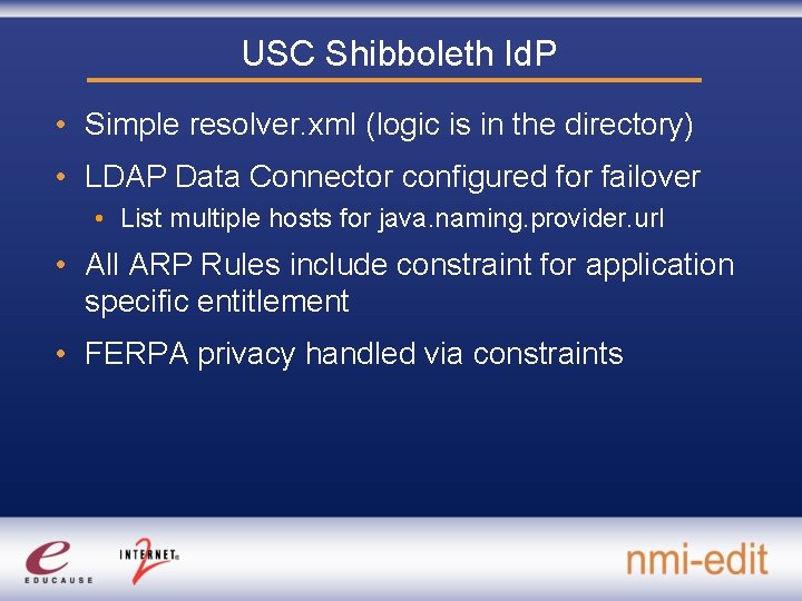 USC Shibboleth Id. P • Simple resolver. xml (logic is in the directory) •