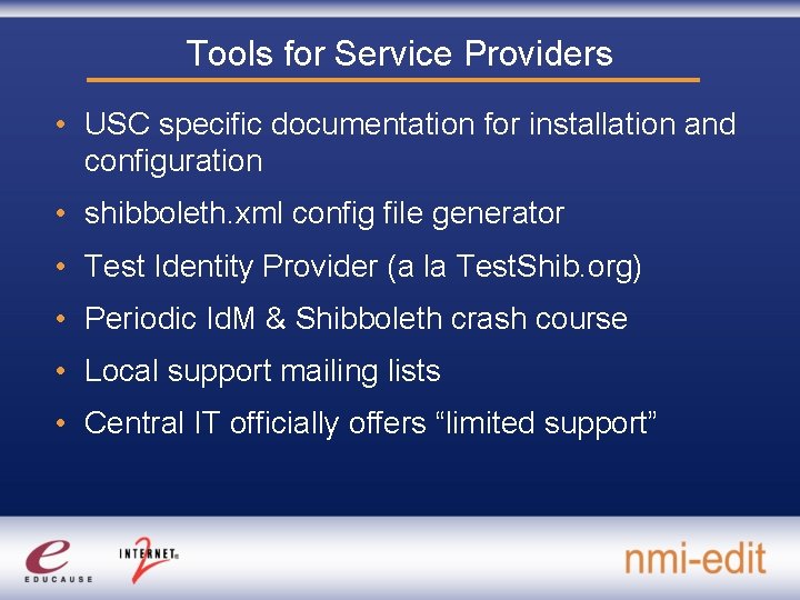 Tools for Service Providers • USC specific documentation for installation and configuration • shibboleth.